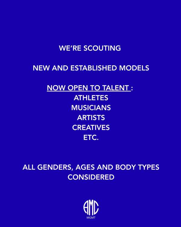 WE’RE SCOUTING NEW + ESTABLISHED MODELS