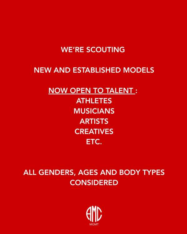 WE’RE SCOUTING NEW + ESTABLISHED MODELS