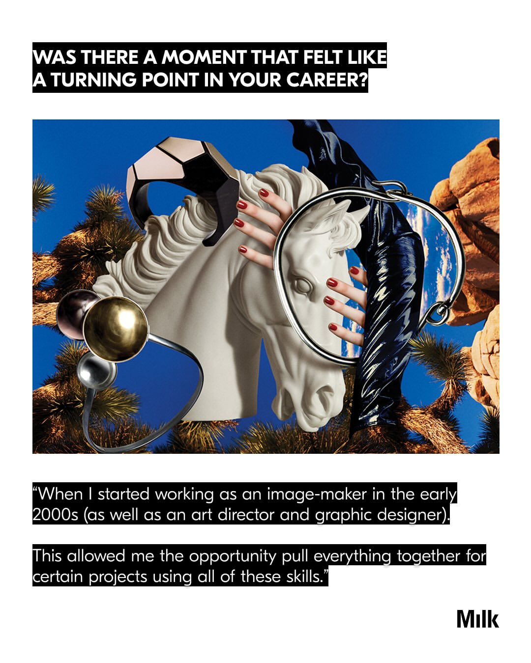 To encounter the work of Mat Maitland is to witness what it means to transcend visual mediums, where digital image-making meets nostalgic references to Surrealism and Pop Art.
Across decades, Maitland has shaped imagery for some of culture’s most enduring figures and publications: from creating the album cover for Michael Jackson’s ‘Xscape’ and Kali Uchis ‘Orquídeas’, to expansive pop-art collages that have lived across the pages of various magazines including @kingkongmagazine @vmagazine and @documentjournal. His work has bled influence on how we consume fashion, music, and pop culture, constructing worlds where high and low culture sit effortlessly side by side.
Guided by intuition over trend, Maitland’s making process allow images to unfold slowly, giving room for accidents with measured restraint.
Some of these works came together for his recent debut solo book, Collages for Magazines, a collection of his most striking collages from the past 15 years.
Credits:
Slide - 1 @matmaitland for @kingkongmagazine ‘Late Night Show’
Slide - 2 Self portrait by @matmaitland
Slide - 3 @alighieri_jewellery Zodiacs - Gemini
Slide - 4 @matmaitland for @cloakroommagazine Spot The Difference
Slide - 5 @matmaitland for @pleasemagazine
Slide - 6 Michael Jackson ‘Xscape’ Album cover
Slide - 7 Development image for the book ‘Far Above The World - The Time and Space of David Bowie’ by Paul Morley
Slide - 8 Document Magazine: Collage @matmaitland Photography @mariosorrenti Styling and Creative Direction @smrichardson1
Slide - 9 Kali Uchis ‘Orchídeas’ Album cover: Creative Direction @kaliuchis Photography @danielsannwald Collage and design @matmaitland